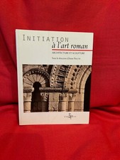 (Sous la direction d’Anne PRACHE) - Initiation à l’art roman. Zodiaque, 2002.