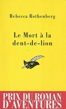 La Mort à la dent de lion : Prix du roman d'aventures 2004, R. Rothenberg