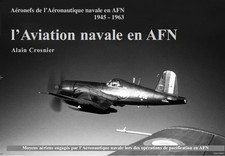 L'Aviation navale en AFN - Alain Crosnier - (aviation militaire Algérie guerre)