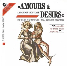 Amours & Désirs - Chansons Des Trouvéres / Songs Of The Trouvères, Ensemble 