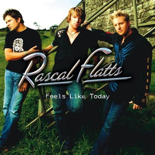 Rascal flatts feels - feels, today