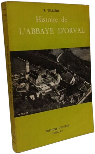 Histoire abbaye orval - histoire, l'abbaye
