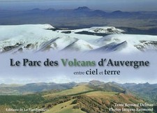Le Parc des Volcans d'Auvergne entre ciel et terre, Bernard Delmas et  Jacq