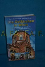 Die Ostkirchen in Wien. Ein Führer durch die orthodoxen und orientalischen Gemei