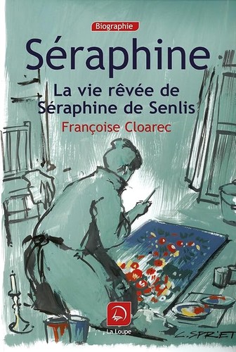 Séraphine vie rêvée de - :,