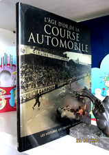 L'Âge d' or de la Course Automobile Les Voitures, Les Courses, Les Pilotes