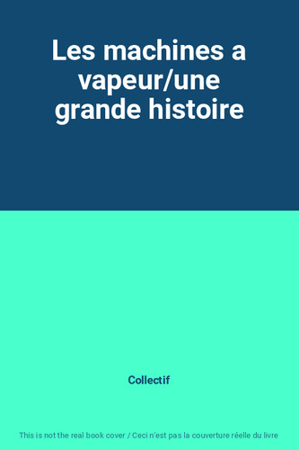 Les machines vapeur une - les, vapeur/une
