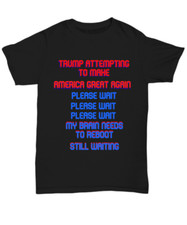  funny Trump T-shirt Dad mom brother sister Uncle Aunt co-worker friend - Unisex
