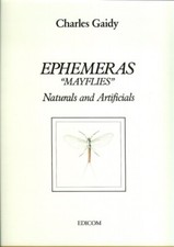 Gaidy Charles Ephemeras “mayflies” naturals and artificials.