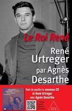 Le Roi René: René Urtreger par Agnès Desarthe, Agnès Desarthe et  René Urtreger