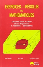 Exercices de mathématiques : DEUG, 2e année, volume 2 : algèbre, géométrie