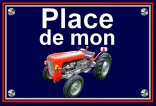 plaque " PLACE DE MON TRACTEUR