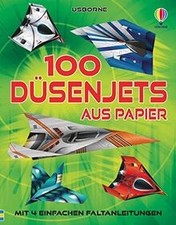 100 Düsenjets aus Papier: mit 4 einfachen Faltanlei... | Livre | état acceptable
