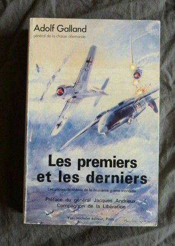 Adolf galland les premiers et - les,