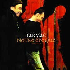 Tarmac notre époque - notre, cd