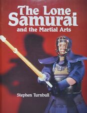 The Lone Samurai and the Martial Arts by Stephen Turnball (1992, Paperback)