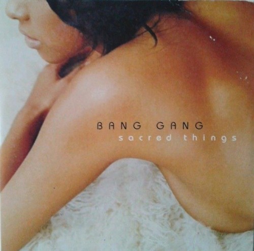 Bang gang sacred things - -,