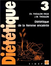 Dietetique de la femme enceinte, Chantal Thoulon-Page et  Jean-Marie Thoulon