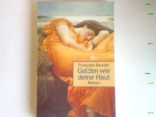 Golden wie deine haut roman - deine, haut: