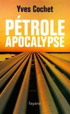 Pétrole apocalypse | Cochet Yves | Bon état