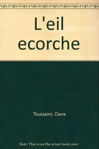 Oeil ecorche toussaint c - toussaint,