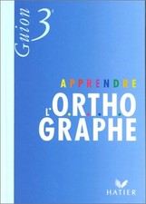 Apprendre l'orthographe, 3ème - Guion