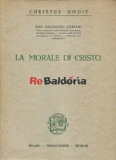 La morale di Cristo Didascaleion - Milano Ceriani Grazioso Teologia 