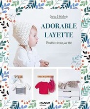 Adorable layette. 32 modèles