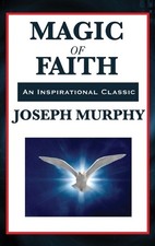 Joseph Murphy Magic of Faith