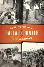 John A. Lomax Adventures of a