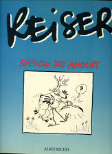 REISER: SAISON DES AMOURS. ALBIN MICHEL. Edition originale. 1986.