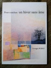 Livre d'Artiste-Signé & Numéroté   * Un hiver sans âme *   Georges POINT - 2014