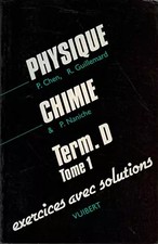 Physique-chimie, terminale D : exercices avec solutions, Chen