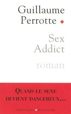 Sex addict, Guillaume Perrotte