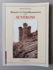 Manoirs et Gentilhommières en Auvergne - Joseph Gauthier - La Découvrance 2006