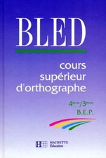 BLED : cours supérieurs d'orthographe 4e, 3e livre élève, édition 1992 - BLED