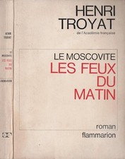 Le Moscovite - Les Feux du matin - Troyat, Henri