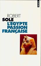 L'Egypte, passion française - Robert Solé - V580797