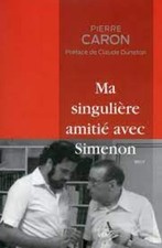 Ma singulière amitié avec Simenon | Caron Pierre Duneton Claude