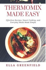 Thermomix made easy - thermomix,