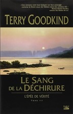 L'Épée de Vérité, tome 3 : Le Sang de la Déchirure - Goodkind, Terry