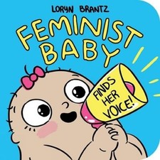 Loryn Brantz Feminist Baby Finds Her Voice! (Libro de cartón)