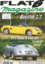 FLAT 6 MAG. N°106 911 TURBO S 330 CH / SPEEDSTER 356 / BOXTER 2.7 / KIT CAISSE