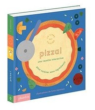 Pizza ! : Le livre qui cuisine