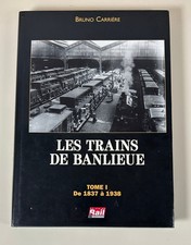 Bruno Carrière: Les trains de banlieue Tome 1 De 1837 à 1938/ La Vie du Rail