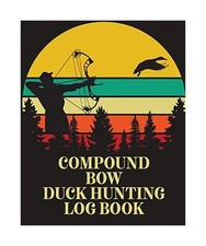 Compound bow duck hunting log - bow,