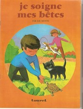 JE SOIGNE MES BÊTES  livre illustré (J.RANSON ) /ed.Touret 1978/chat chien ..