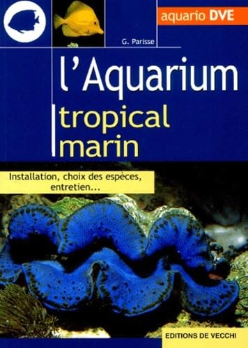 Aquarium tropical marin - l'aquarium,
