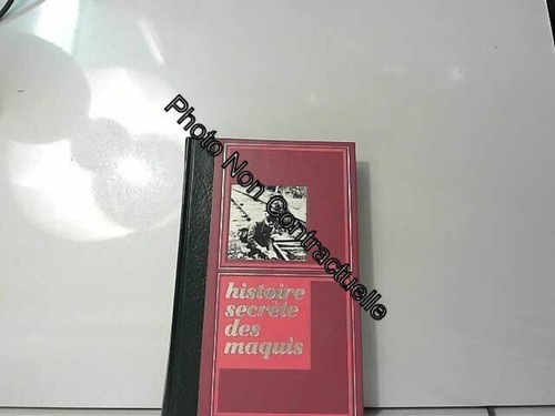 Histoire secrète des - , maquis