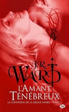 La Confrérie de la dague noire, Tome 1: L'Amant ténébreux - Ward, J.R.